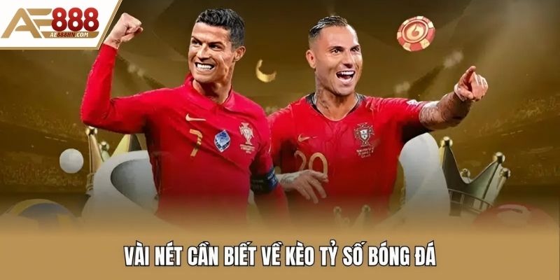 Vài nét cần biết về kèo tỷ số bóng đá