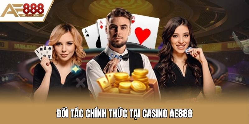 Đối tác chính thức tại casino AE888