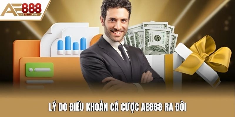 Lý do điều khoản cá cược AE888 ra đời