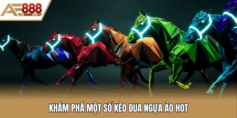 Khám phá một số kèo đua ngựa ảo hot
