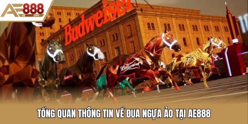 Tổng quan thông tin về đua ngựa ảo tại AE888