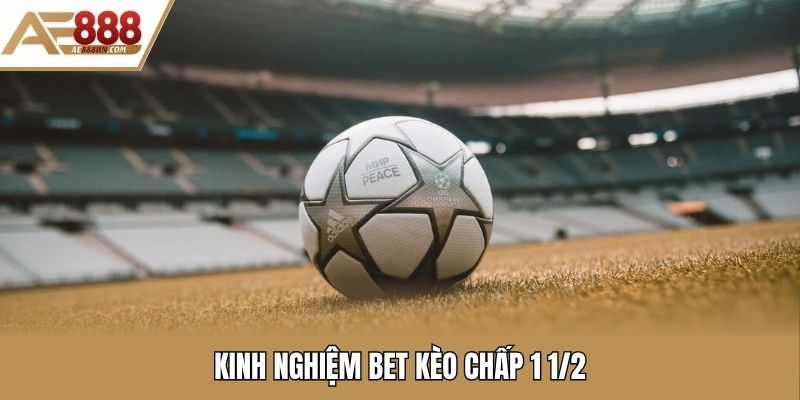Tỷ lệ ăn kèo chấp 1 1/2