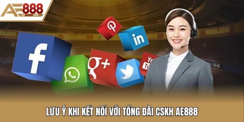 Lưu ý khi kết nối với tổng đài CSKH AE888