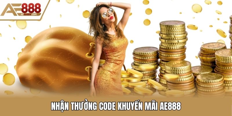 Nhận thưởng code khuyến mãi Ae888