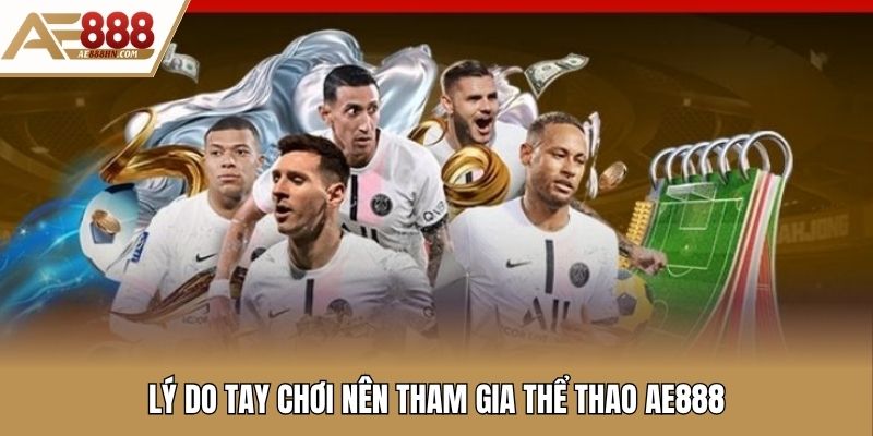 Lý do tay chơi nên tham gia thể thao AE888