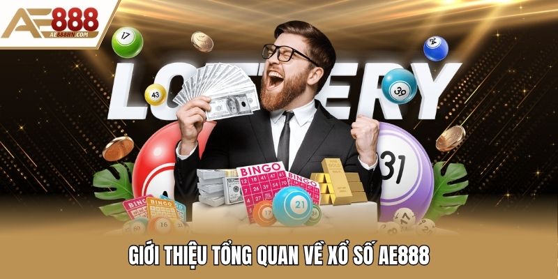 Giới thiệu tổng quan về xổ số AE888